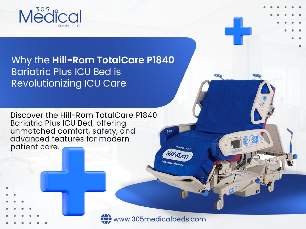 Why the Hill-Rom TotalCare P1840 Bariatric Plus ICU Bed is Revolutionizing ICU Care