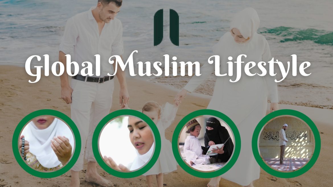 How has the global Muslim lifestyle evolved in recent years and what factors contribute to this transformation