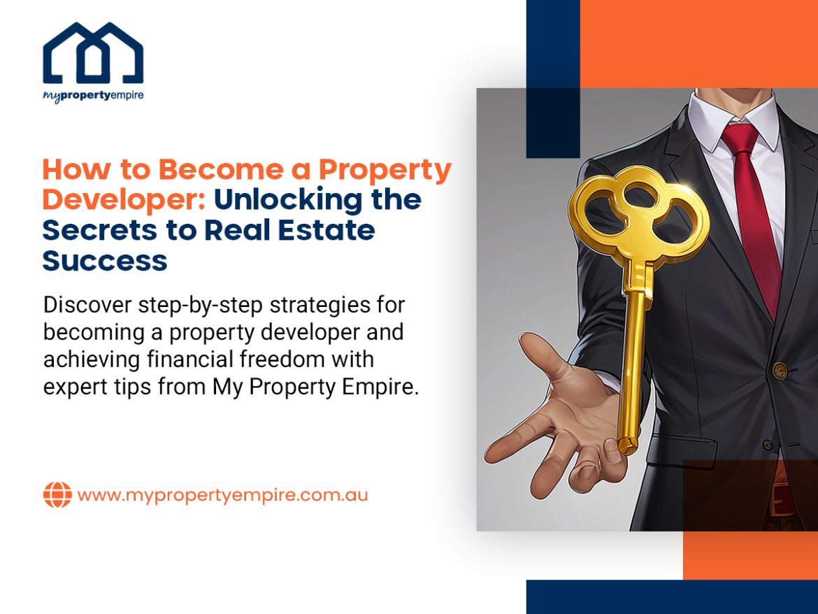 How to Become a Property Developer: Unlocking the Secrets to Real Estate Success