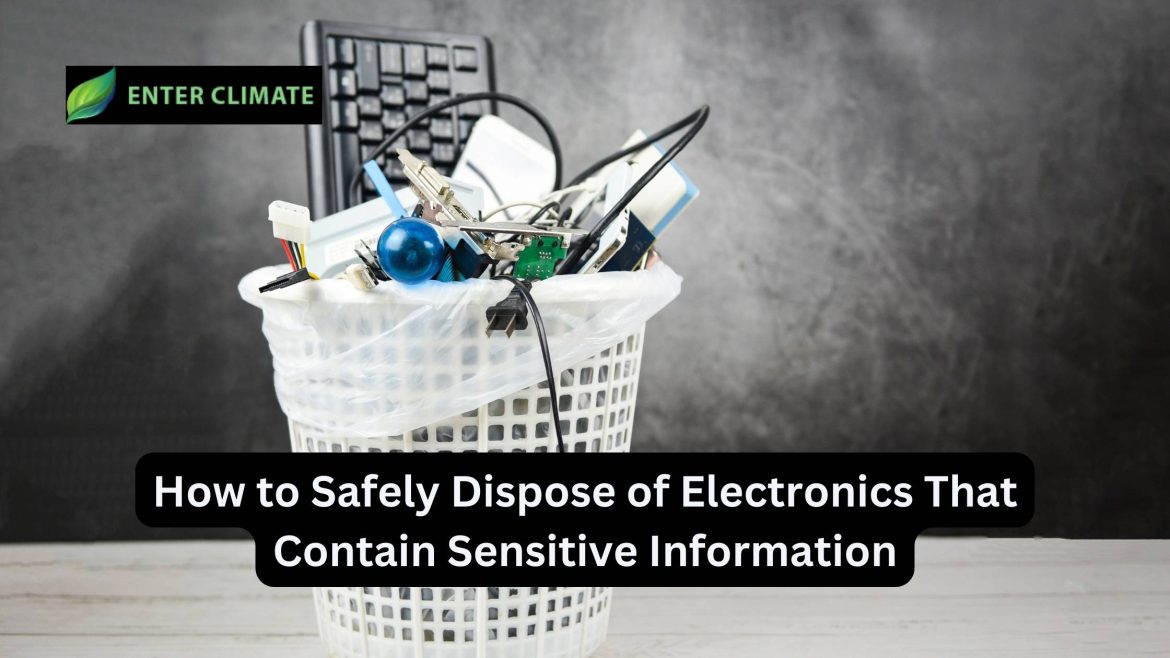 How to Safely Dispose of Electronics That Contain Sensitive Information
