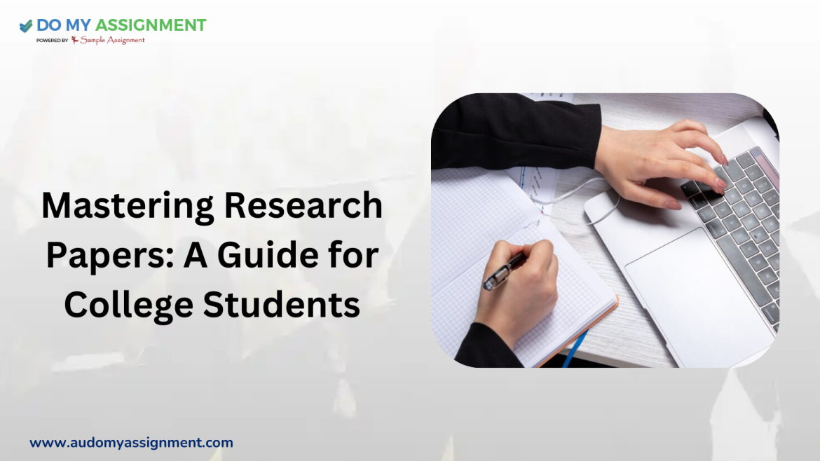Mastering Research Papers A Guide for College Students
